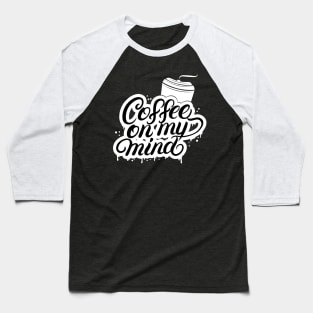 Coffee On Mind Creative Typography Design Baseball T-Shirt